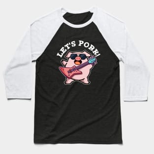 Let's Pork Cute Rock And Roll Pig Pun Baseball T-Shirt